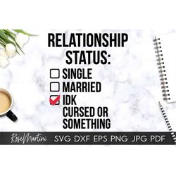 Relationship status IDK cursed or something SVG Single Married Checkbox SVG file for cutting machines - Cricut Silhouett