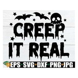 Creep It Real, Halloween Quote, Toddler Halloween svg, Halloween svg, Kids Halloween svg, Halloween Candy Bag SVG, Funny