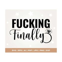 Fucking Finally Svg, Wedding Diamond Ring Svg, Cut file, Silhouette, Cricut, Png, Svg, sublimation, Bride Svg, Decal, St