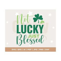 Lucky And Blessed SVG PNG, St Patricks Day Svg, Shamrock svg, Feeling Lucky Svg, St Paddys Day Svg, Irish Svg, Funny St