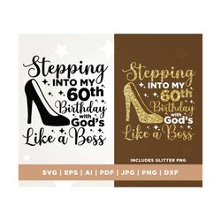 Stepping into my 60th birthday with gods like a boss svg, 60th birthday svg, birthday svg, 60th birthday png, religious