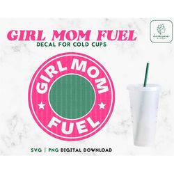 Girl Mom Fuel 24oz Venti Cold CupSvg, Mom Life Cold Cup SVG, Venti 24oz svg, Mom of Girls Cup, Digital Download