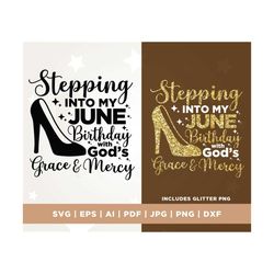 Stepping into my June birthday with gods grace and mercy svg, June birthday svg, birthday svg, June birthday png, religi