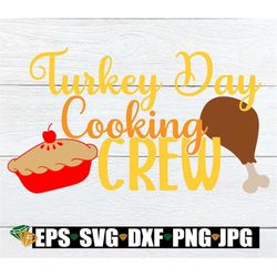 Turkey Day cooking crew. Thanksgiving svg. Cute Thanksgiving shirt cut file. Thanksgiving day chef. Thanksgiving cooking
