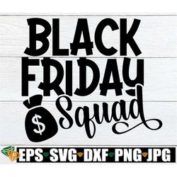 Black Friday Squad, Black Friday svg, Thanksgiving svg, Thanksgiving Shopping, Black Friday, Thanksgiving, Shopping Squa