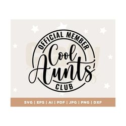 Cool Aunt Club Svg, Best Aunt Svg, Aunt Birthday Gift, Gift for Auntie, Funny Aunt Svg, New Aunt, cricut, instant downlo