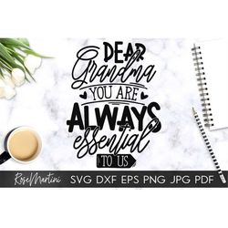 Dear Grandma You Are Always Essential To Us SVG file for cutting machines Cricut Silhouette Gift for Grandma svg Mothers