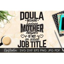 Funny Obstetrician Midwife Doula SVG file for cutting machines-Cricut Silhouette Doula because badass mother helper is n