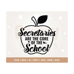 secretaries are the core of the school svg, school secretary gift shirt svg, funny quote saying svg, staff, cricut, png,