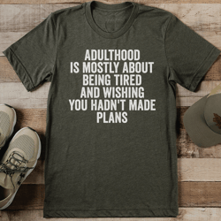 adulthood is mostly about being tired tee