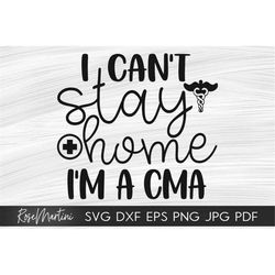 I Can't Stay Home I'm A CMA SVG file for cutting machines - Cricut Silhouette Quarantine svg Healthcare svg Certified Me
