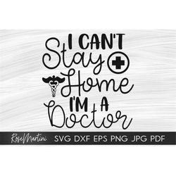 I Can't Stay Home I'm A Doctor SVG file for cutting machines - Cricut Silhouette Quarantine svg Healthcare svg Medical S