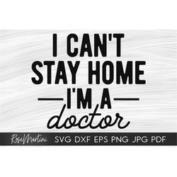 I Can't Stay Home I'm A Doctor SVG file for cutting machines - Cricut Silhouette Quarantine svg Healthcare svg Medical S