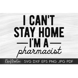 I Can't Stay Home I'm A Pharmacist SVG file for cutting machines Cricut Silhouette Quarantine svg Healthcare svg Medical