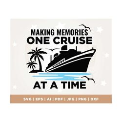 Making Memories One Cruise at A Time Svg, Cruise Ship SVG, Summer Cruising, Cricut, Svg, sublimation, Cruise Vacation SV