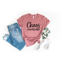 chaos coordinator,mom life shirt,mothers day shirt,mom shirt, coordinator mom,mothers day,personalized gifts for mom,mot