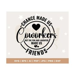 Chance Made Us Coworkers Svg, Coworker Gift SVG, Colleagues Friendship Gift SVG, Best Friend Quote Saying Svg, Svg, PNG,