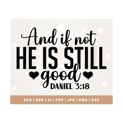 And If Not He is Still Good Svg, Christian Svg, Faith, Bible Verse Svg, Png, Dxf, Bible Quote Svg, Scripture Svg, Psalm,