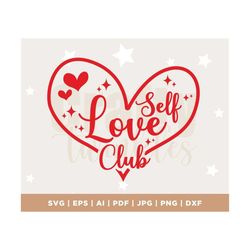 Self Love Club SVG PNG PDF, Hello Valentine Svg, Valentine's Day Svg, Self Love Svg, Be Kind Svg, Teacher Svg, Be a Kind