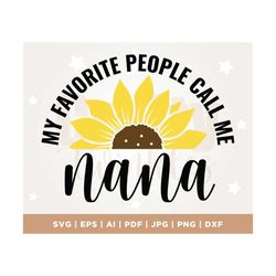 My Favorite People Call Me Nana SVG, Nana SVG Design, Nana Gift SVG, Funny Nana Shirt Svg, Grandma Gift, Daisy, Svg, Png