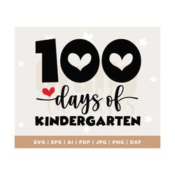 100 Days of Kindergarten SVG PNG DXF Cut Files, 100 Days of School Shirt, Heart, 100th Day, Girl Design, Cute, Teacher,