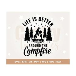 Life Is Better Around The Campfire SVG, Camping Life, Campfire, Png, Svg, sublimation, Campfire SVG, Camping T-Shirt, si