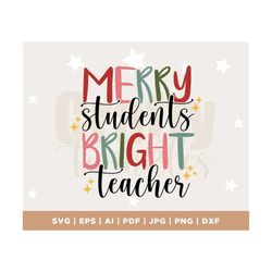 Merry Teacher Bright Students svg, Christmas Teacher svg, Christmas Teacher Shirt svg, Merry Teacher svg, Christmas Teac