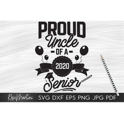 Proud Uncle of a 2020 Senior SVG file for cutting machines - Cricut Silhouette Graduation SVG Senior Grad Party cut file