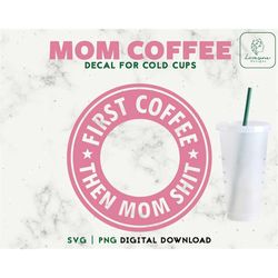 First Coffee 24oz Venti Cold Cup Svg, Mom Cold Cup SVG, 24oz Venti Cold Cup Personalized Cup, Mama SVG Cut File Digital