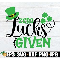 Zero Lucks Given, Funny St. Patrick's Day, Cute St. Patrick's Day, St. Patrick's Day, Silhouette, Cricut, Cut File, Comm