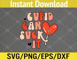 Cupid Can Suck It Funny Valentine's Day Svg, Eps, Png, Dxf, Digital Download