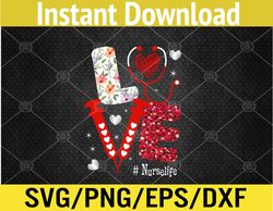 LOVE Heart Stethoscope Nurse Life Funny Nurse Valentines Day Svg, Eps, Png, Dxf, Digital Download