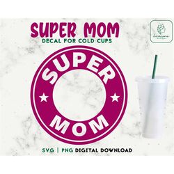 Super Mom 24oz Venti Cold Cup Svg, Mom Life SVG - Cold Cup SVG - Decal For Personalized 24oz Venti Cold Cups - Digital D
