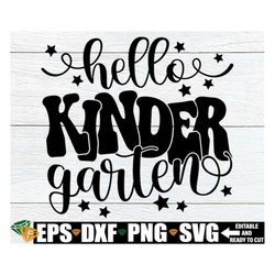 Hello Kindergarten, First Day Of Kindergarten Shirt svg, Kindergarten Teacher Shirt svg, Hello Kindergarten svg, First D