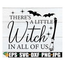 There's A Little Witch In All Of Us, Halloween svg, Witch Quote svg, Witch Sign svg, Witch Image For Tumbler, Witch Quot