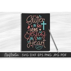 Glitter in my veins Jesus in my heart SVG file for cutting machines - Cricut Silhouette Jesus Christ SVG Religious svg G