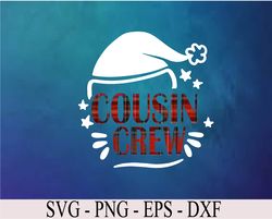 Cousin Crew svg, Cousin Craew Party svg, Matching Cousin svg, Christmas Cousin svg, Gift for Cousins, Svg, Eps, Png, Dxf
