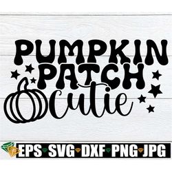 Pumpkin Patch Cutie, Thanksgiving svg, Girls Thanksgiving Shirt svg, Girls Fall svg, Pumpkin Patch svg, Kids Thanksgivin