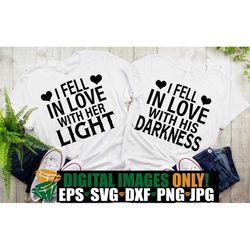 I Fell In Love With Her Light, I Fell In Love With His Darkness, Couples Matching Shirts SVG, Couples Matching Anniversa