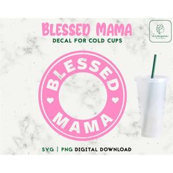 Mom Starbucks 24oz Venti Cold Cup Svg, Blessed Mama Cold Cup SVG, Personalized Cup, SVG Cut File Digital Download