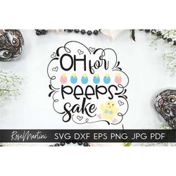 Oh for peeps sake Easter SVG file for cutting machines - Cricut Silhouette Easter eggs SVG Funny svg Holiday cut file Ea