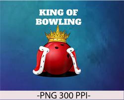 King of Bowling, Mens Bowling Player PNG, Boys Bowling PNG, Digital Download