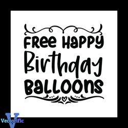 Free happy birthday balloons Svg, Birthday Svg, Happy Birthday Svg, Birthday Girl Svg