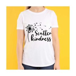 Scatter kindness SVG, Sweet SVG, Humble SVG, Kindness svg, Self Love, Positive, Motivational quote, Inspirational Quote