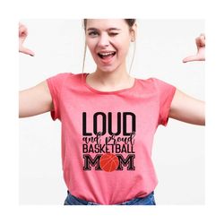 loud and proud basketball svg, basketball svg, basketball quotes svg, basketball cut file, basketball, game day, sports