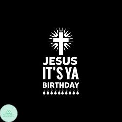 Jesus its ya birthday Svg, Birthday Svg, Happy Birthday Svg, Birthday Cake Svg