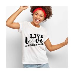 Live love Basketball SVG, Basketball svg, Basketball quotes svg, Basketball cut file, Basketball, Game Day, Sports Mom F