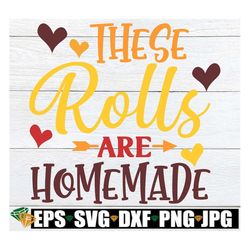 These Rolls Are Homemade, 1st Thanksgiving Shirt svg, Funny Kids Thanksgiving Shirt png svg, Thanksgiving svg png, Funny