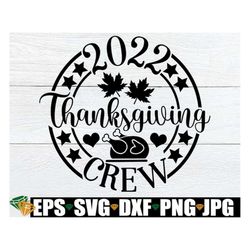 2022 Thanksgiving Crew, Family Matching Thanksgiving Shirt svg. Family Thanksgiving Shirts svg. Thanksgiving svg. Thanks