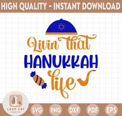 Livin That Hanukkah Life svg, Hanukkah svg, Happy Hanukkah, Star David svg, cameo Cut file, Png Dxf, Cricut Digital